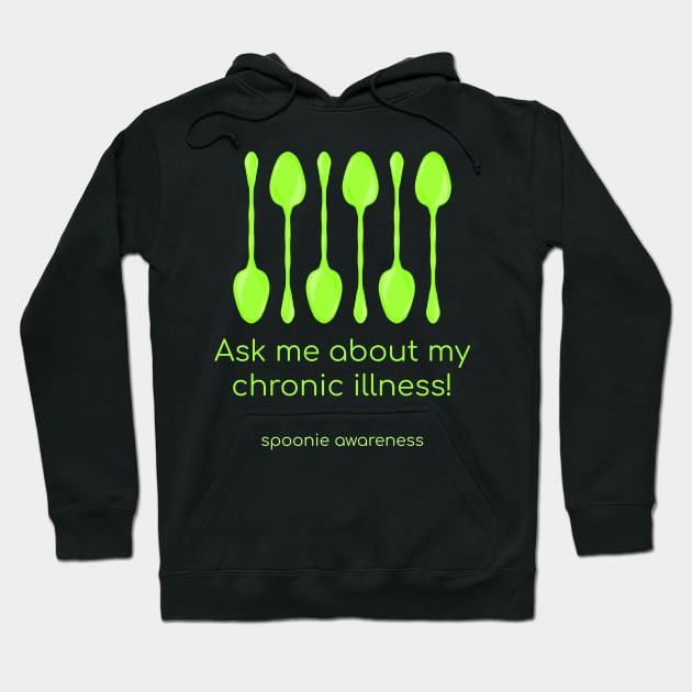 Ask Me About My Chronic Illness (Chartreuse Spoons) Hoodie by KelseyLovelle